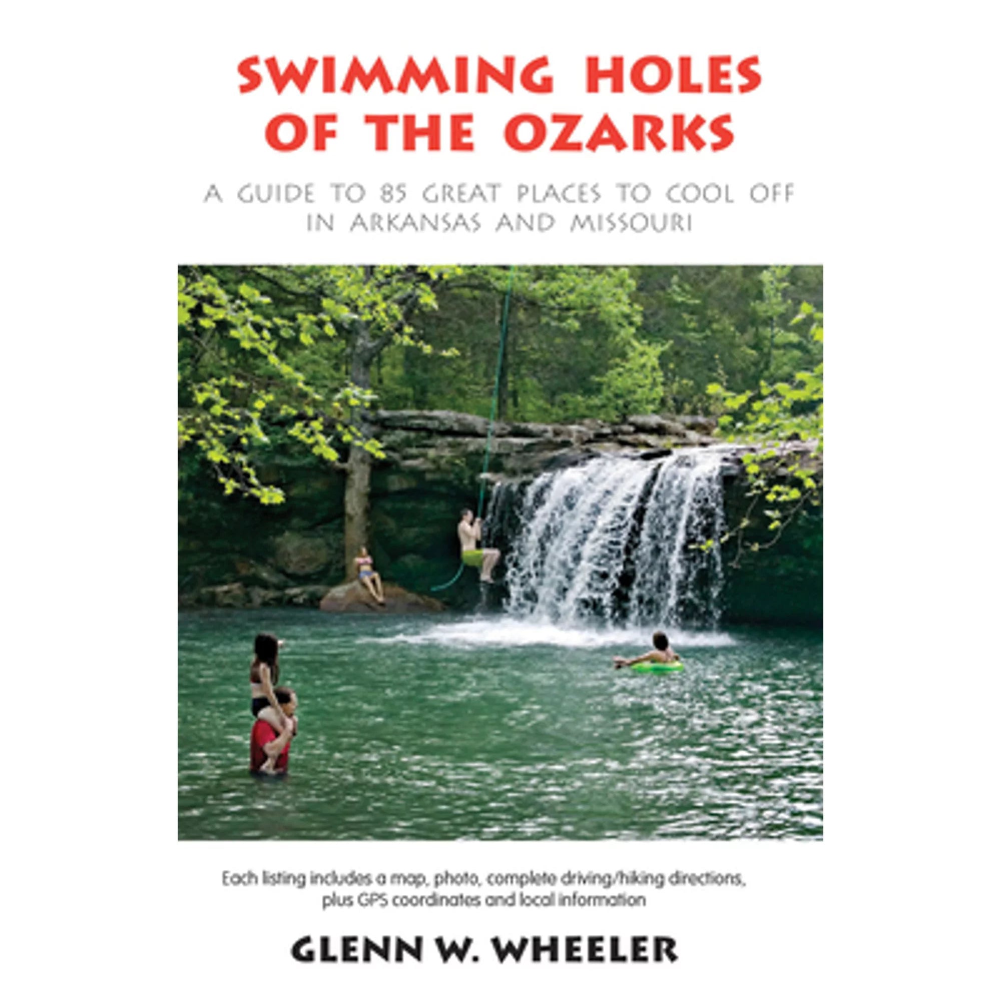 Pre-Owned Swimming Holes of the Ozarks: A Guide to 85 Great Places to Cool Off in Arkansas and (Paperback 9781882906512) by Glenn W Wheeler