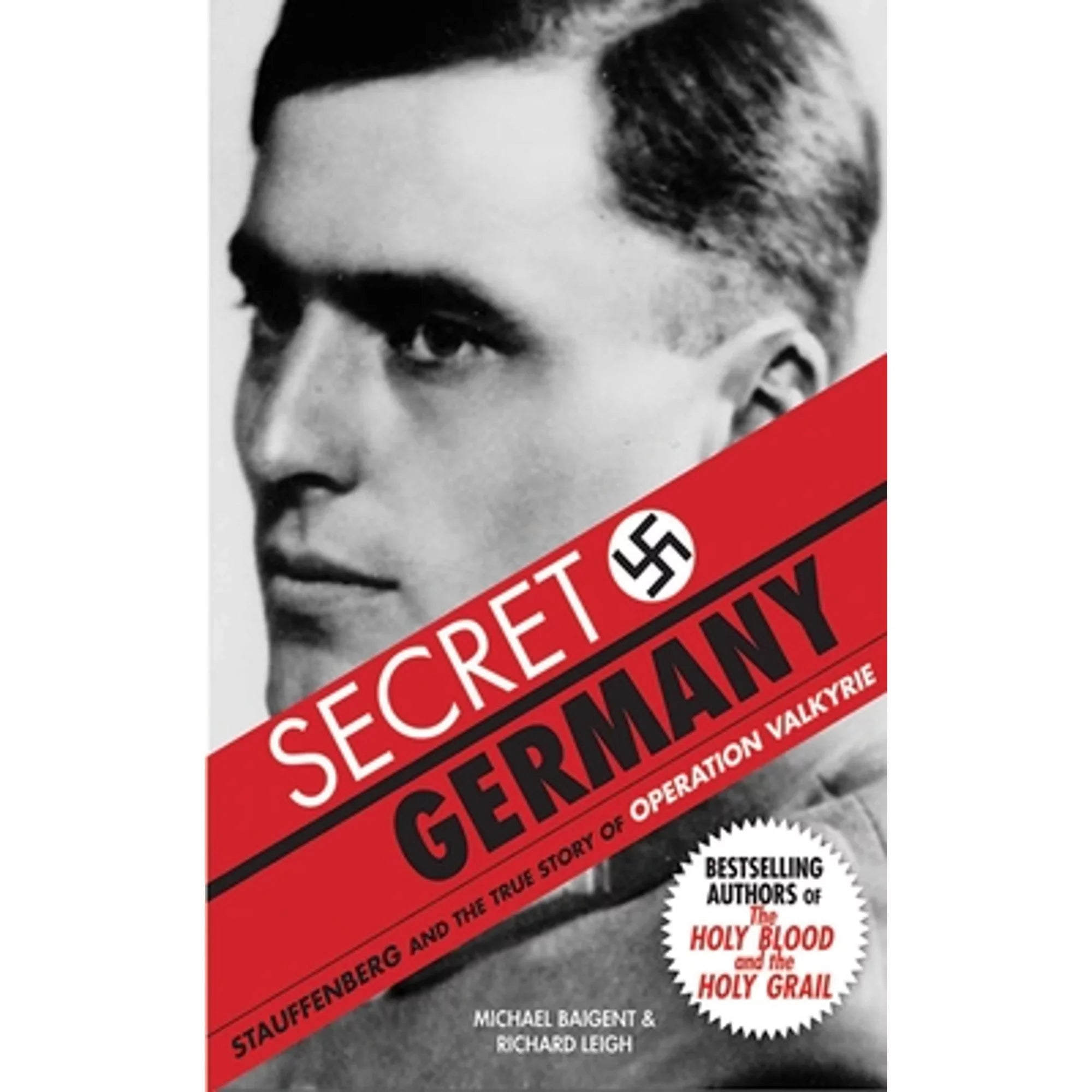 Pre-Owned Secret Germany: Stauffenberg and the True Story of Operation Valkyrie (Paperback 9781602392694) by Michael Baigent; Richard Leigh