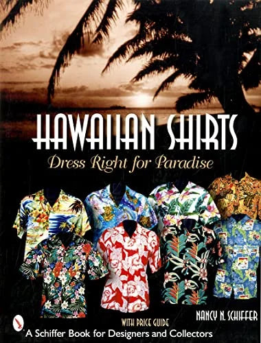 Pre-Owned HAWAIIAN SHIRTS: Dress Right for Paradise (Schiffer Book for Designers & Collectors) Hardcover