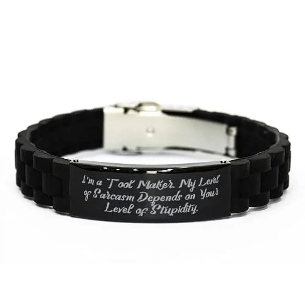I'm a Tool Maker. My Level of. Black Glidelock Clasp Bracelet; Tool Maker Present from Colleagues; Useful Engraved Bracelet for Men Women