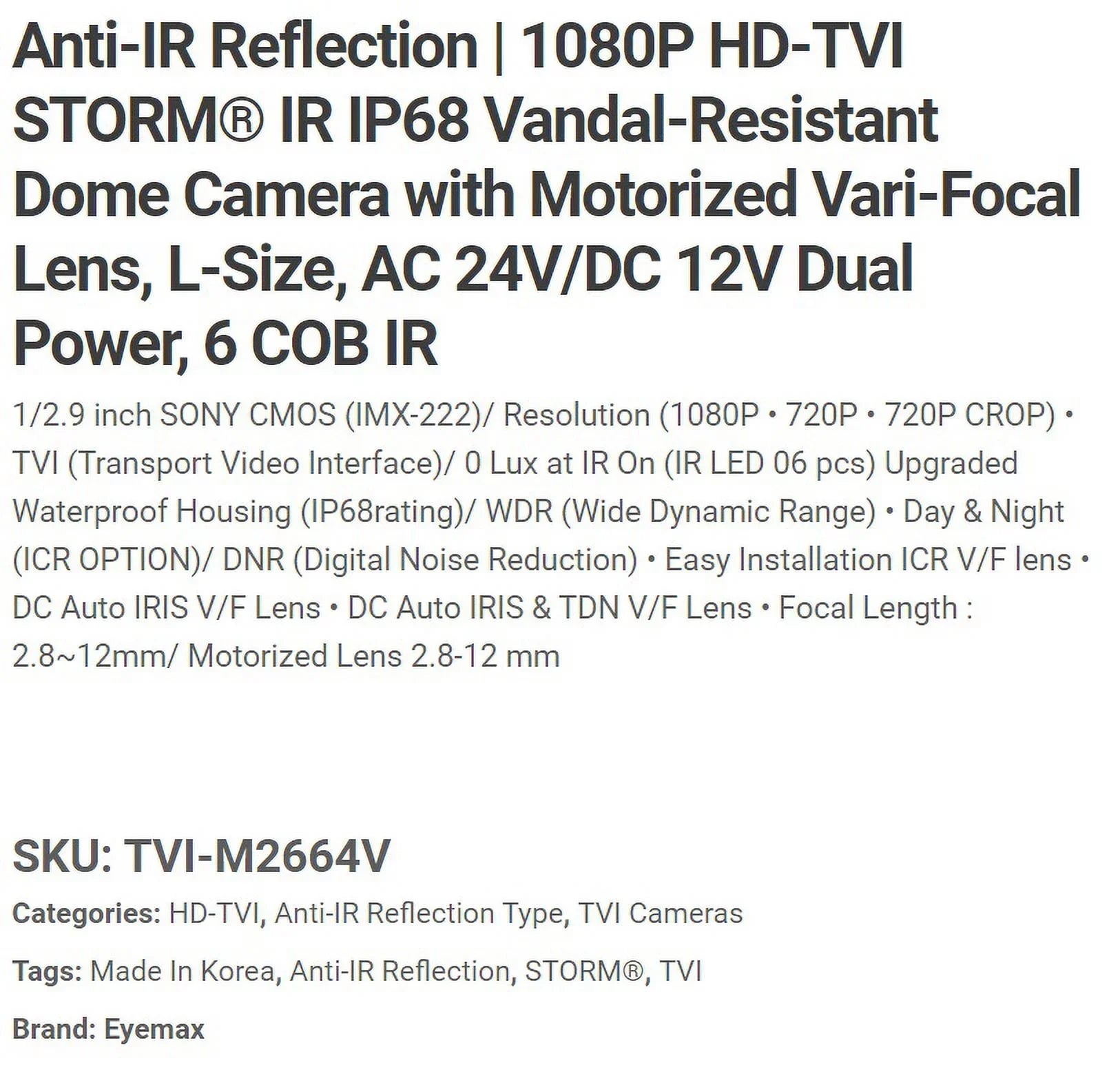 Eyemax Storm Series TVI-M2664V 1080P HD-TVI Vandal DOME IR Camera 2.8-12mm Dual Power; Motorized ( Made In Korea )